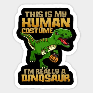 This Is My Human Costume I'm Really A Dinosaur I Halloween design Sticker